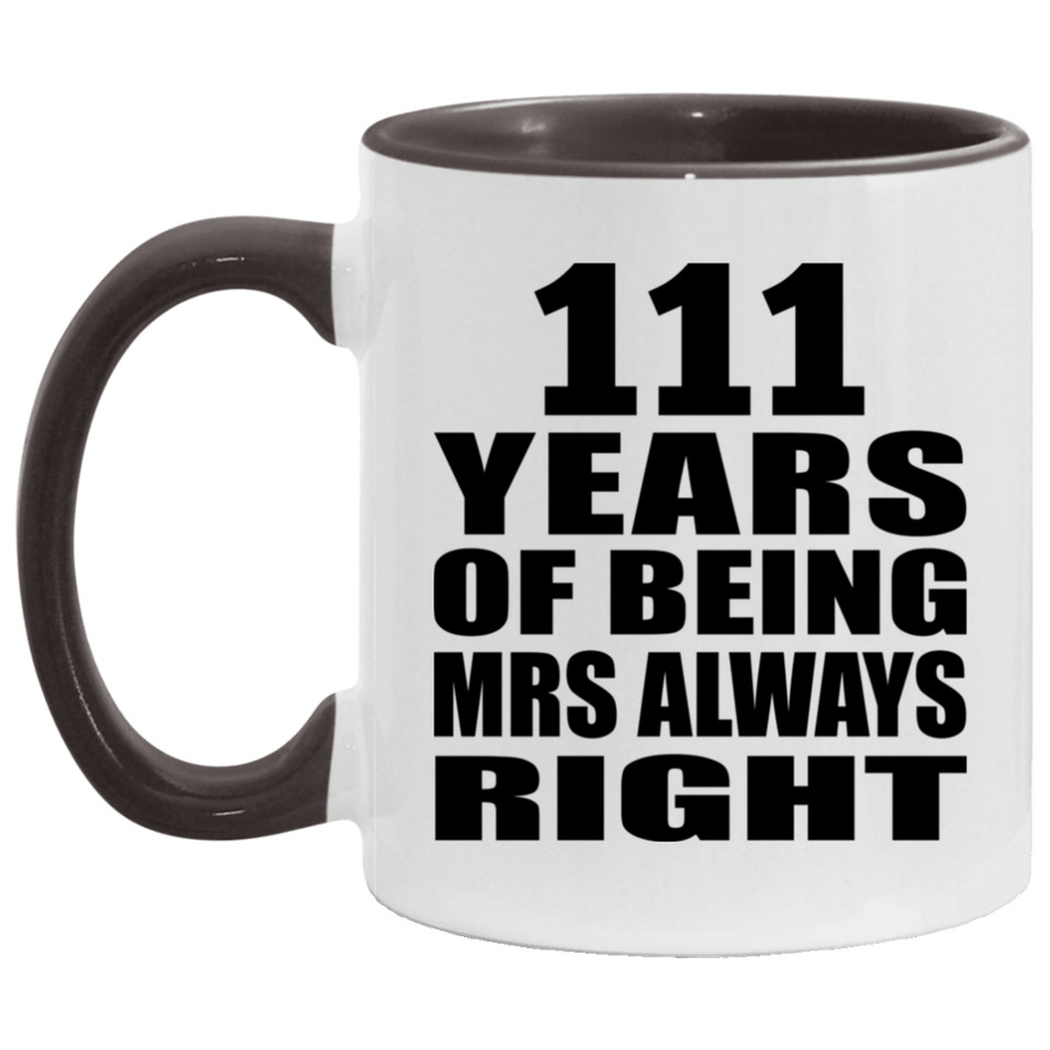 111th Anniversary 111 Years of Being Mrs Always Right - 11oz Accent Mug Black