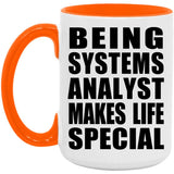 Being Systems Analyst Makes Life Special - 15oz Accent Mug Orange