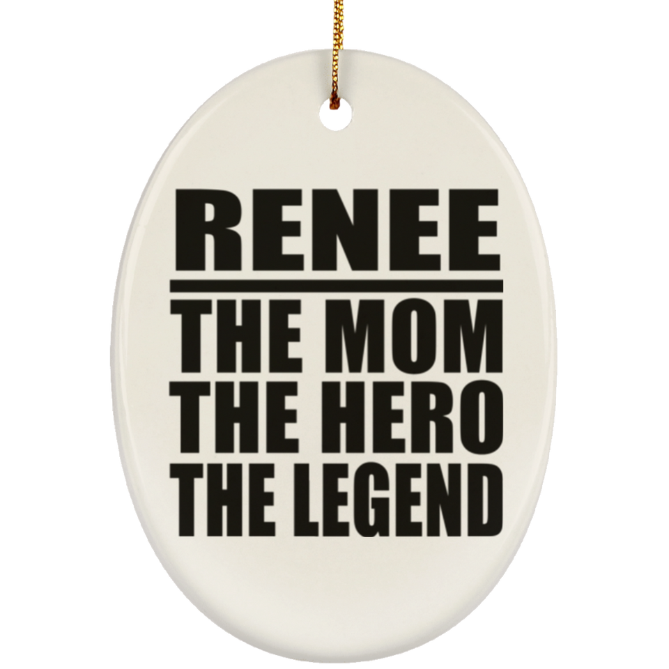 Renee The Mom The Hero The Legend - Oval Ornament