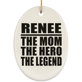 Renee The Mom The Hero The Legend - Oval Ornament