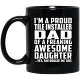 Proud Tile Installer Dad Of Awesome Daughter - 11 Oz Coffee Mug Black