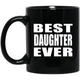 Best Daughter Ever - 11 Oz Coffee Mug Black