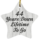 44th Anniversary 44 Years Down Lifetime To Go - Star Ornament F