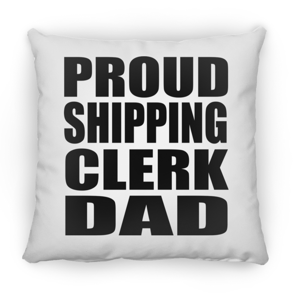 Proud Shipping Clerk Dad - Throw Pillow