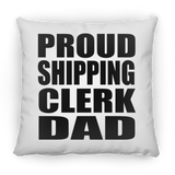Proud Shipping Clerk Dad - Throw Pillow