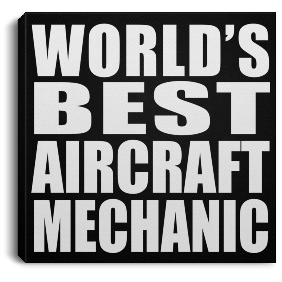 World's Best Aircraft Mechanic - Canvas Square