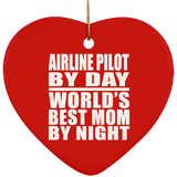 Airline Pilot By Day World's Best Mom By Night - Heart Ornament