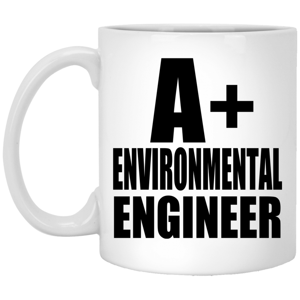 A+ Environmental Engineer - 11oz Coffee Mug