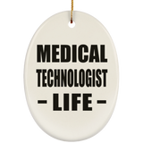 Medical Technologist Life - Oval Ornament