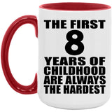 8th Birthday First 8 Years of Childhood Are The Hardest - 15oz Accent Mug Red