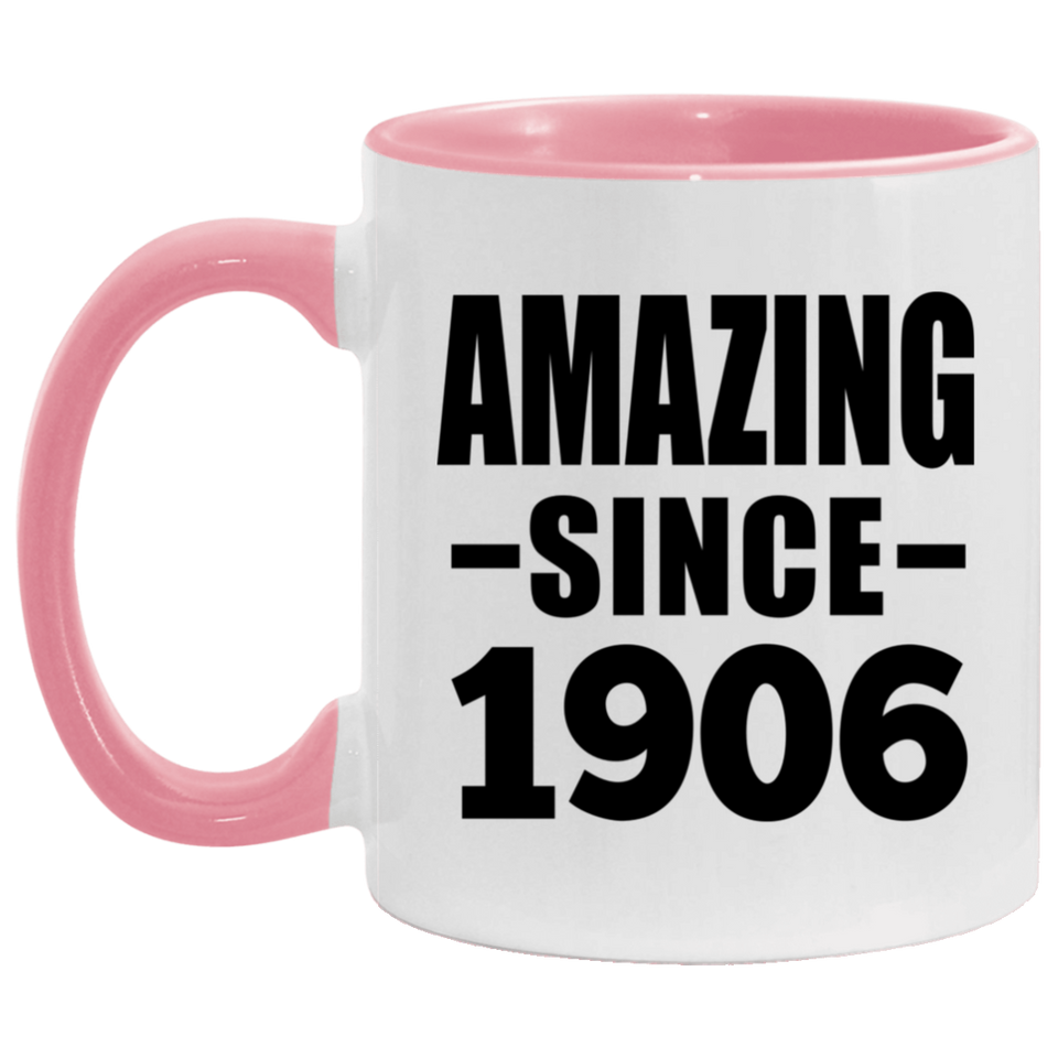 118th Birthday Amazing Since 1906 - 11oz Accent Mug Pink