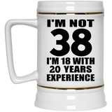 38th Birthday I'm Not 38 I'm 18 With 20 Years Experience - Beer Stein