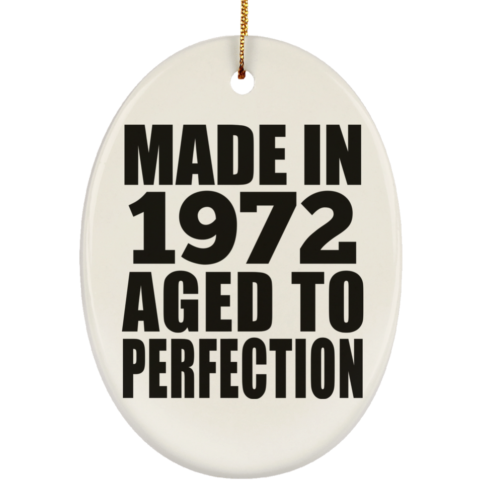 52nd Birthday Made In 1972 Aged to Perfection - Oval Ornament