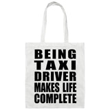 Being Taxi Driver Makes Life Complete - Tote Bag White