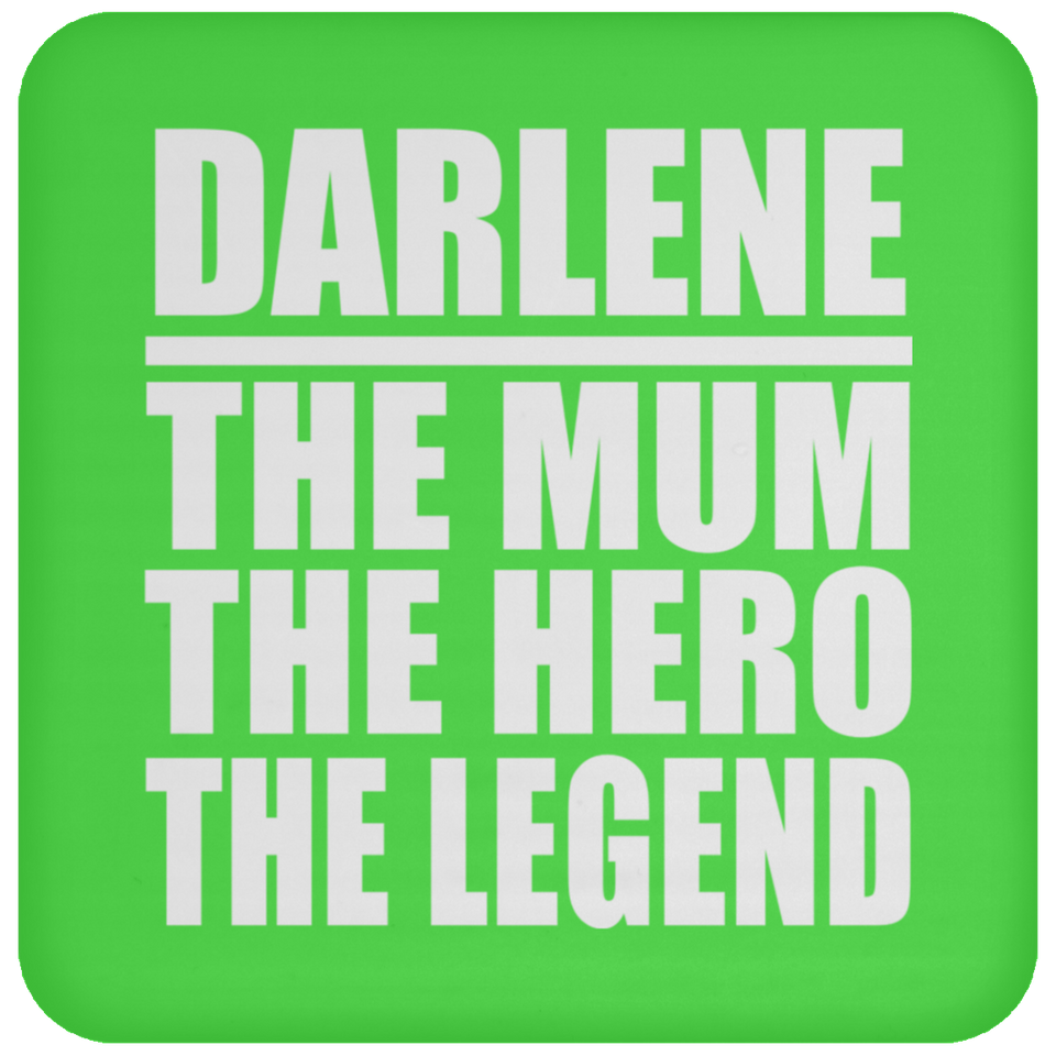 Darlene The Mum The Hero The Legend - Drink Coaster