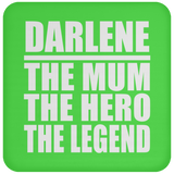 Darlene The Mum The Hero The Legend - Drink Coaster