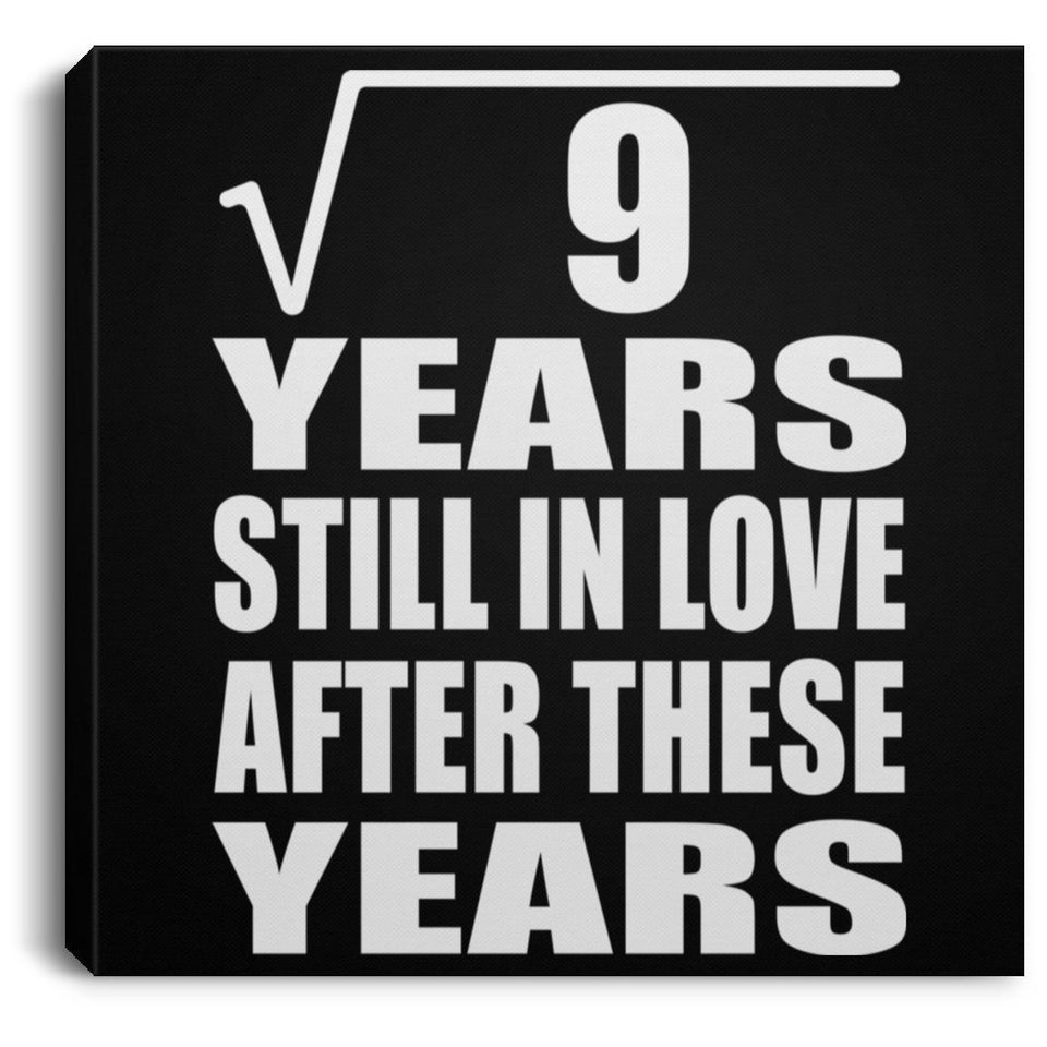 3rd Anniversary Square Root of 9 Years Still In Love - Canvas Square