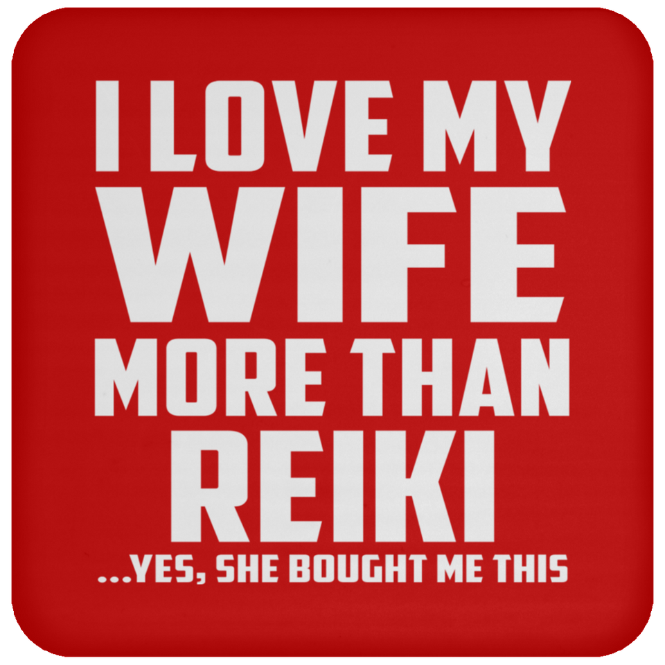 I Love My Wife More Than Reiki - Drink Coaster