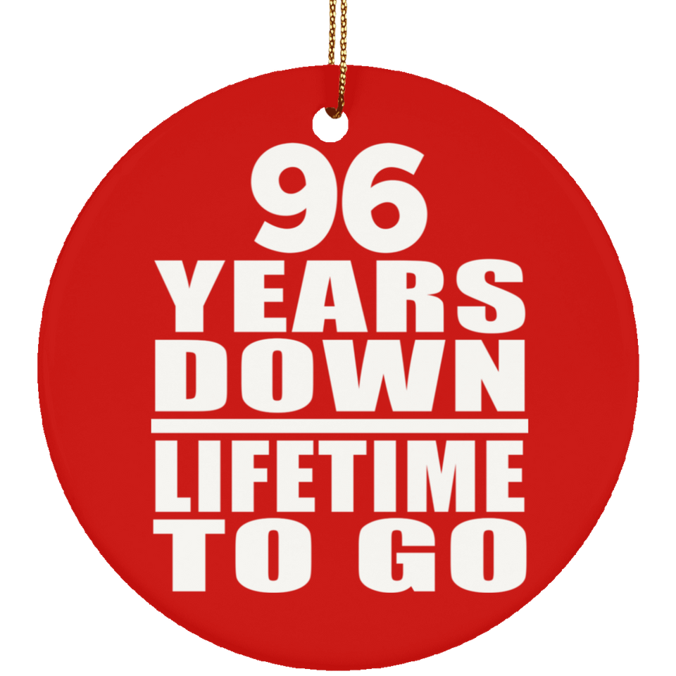 96th Anniversary 96 Years Down Lifetime To Go - Circle Ornament