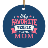 My Favorite People Call Me Mom - Circle Ornament