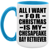 All I Want For Christmas Is My Chesapeake Bay Retriever - 15oz Accent Mug Blue