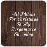 All I Want For Christmas Is My Bergamasco Sheepdog - Drink Coaster D