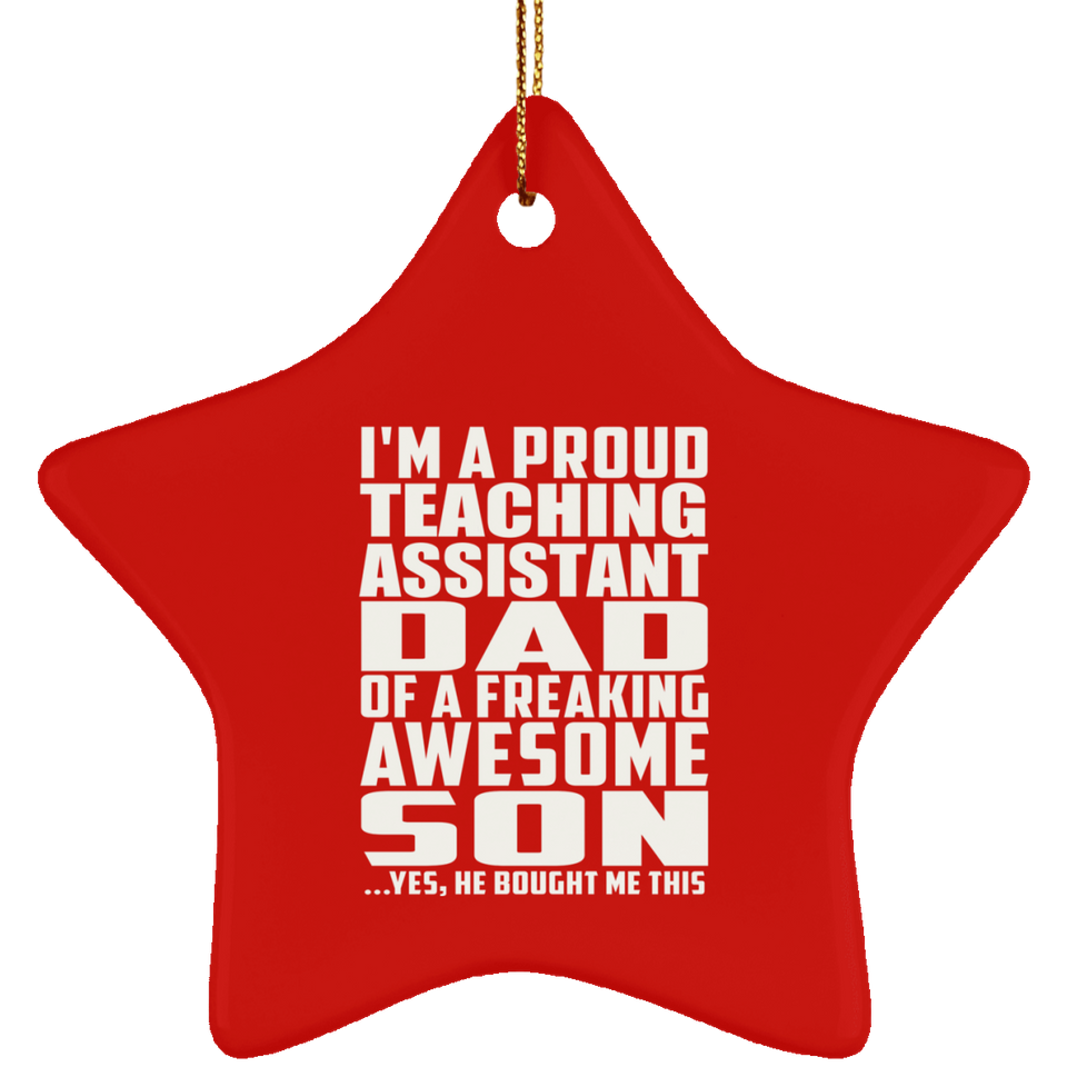 Proud Teaching Assistant Dad Of Awesome Son - Star Ornament