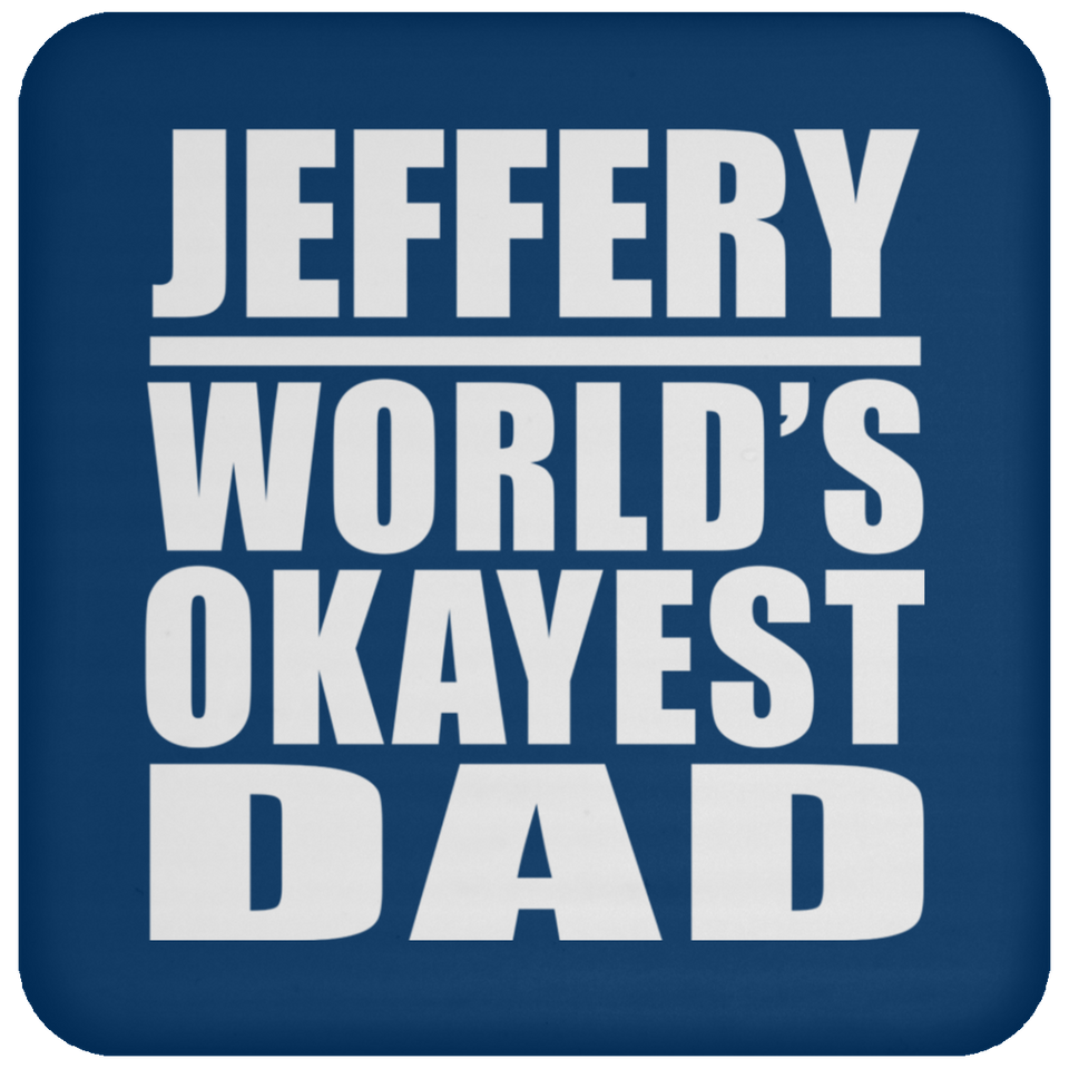 Jeffery World's Okayest Dad - Drink Coaster