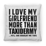 I Love My Girlfriend More Than Taxidermy - Throw Pillow