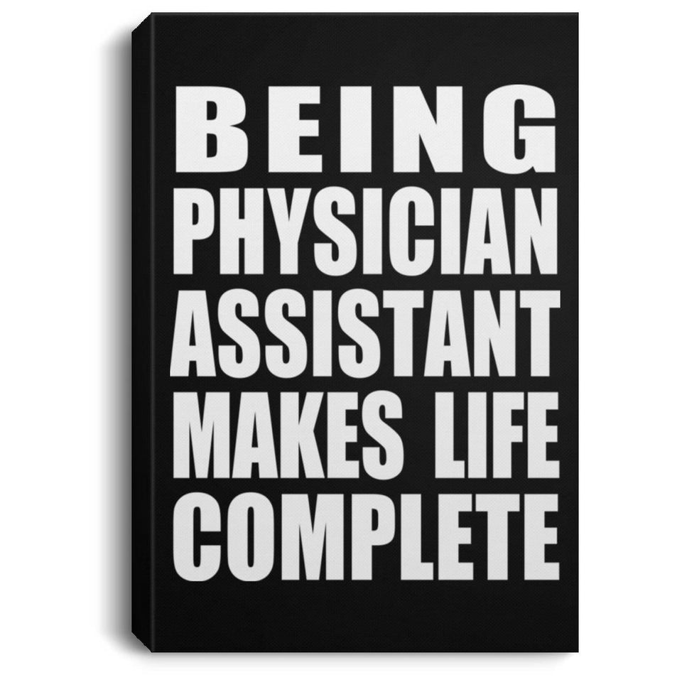 Being Physician Assistant Makes Life Complete - Canvas Portrait