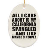 All I Care About Is My California Spangled - Oval Ornament
