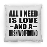 All I Need Is Love And A Irish Wolfhound - Throw Pillow