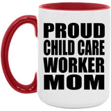 Proud Child Care Worker Mom - 15oz Accent Mug Red