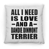 All I Need Is Love And A Dandie Dinmont Terrier - Throw Pillow