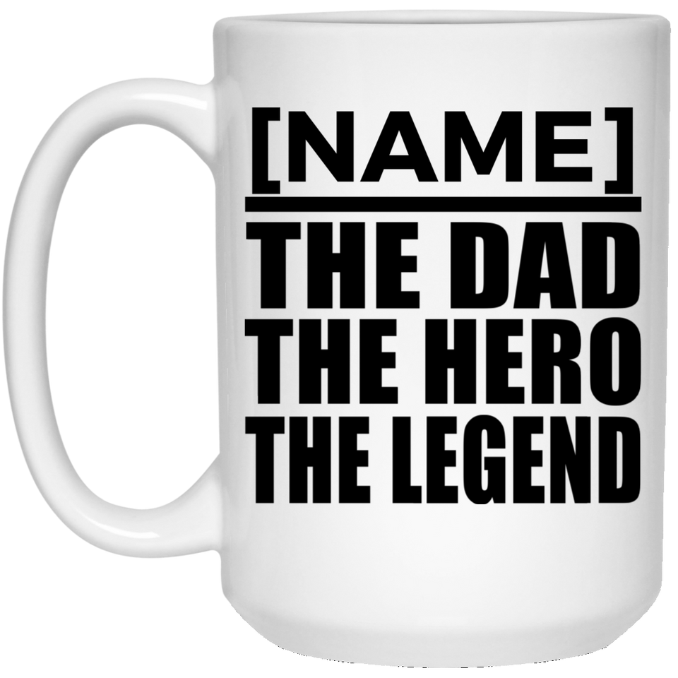 [CC] Personalized Gift, Name The Dad Hero Legend - 11 Oz 15 Ounce Coffee Mug