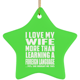 I Love My Wife More Than Learning A Foreign Language - Star Ornament
