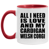 All I Need Is Love And My Cardigan Welsh Corgi - 11oz Accent Mug Red