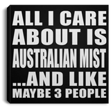 All I Care About Is Australian Mist - Canvas Square