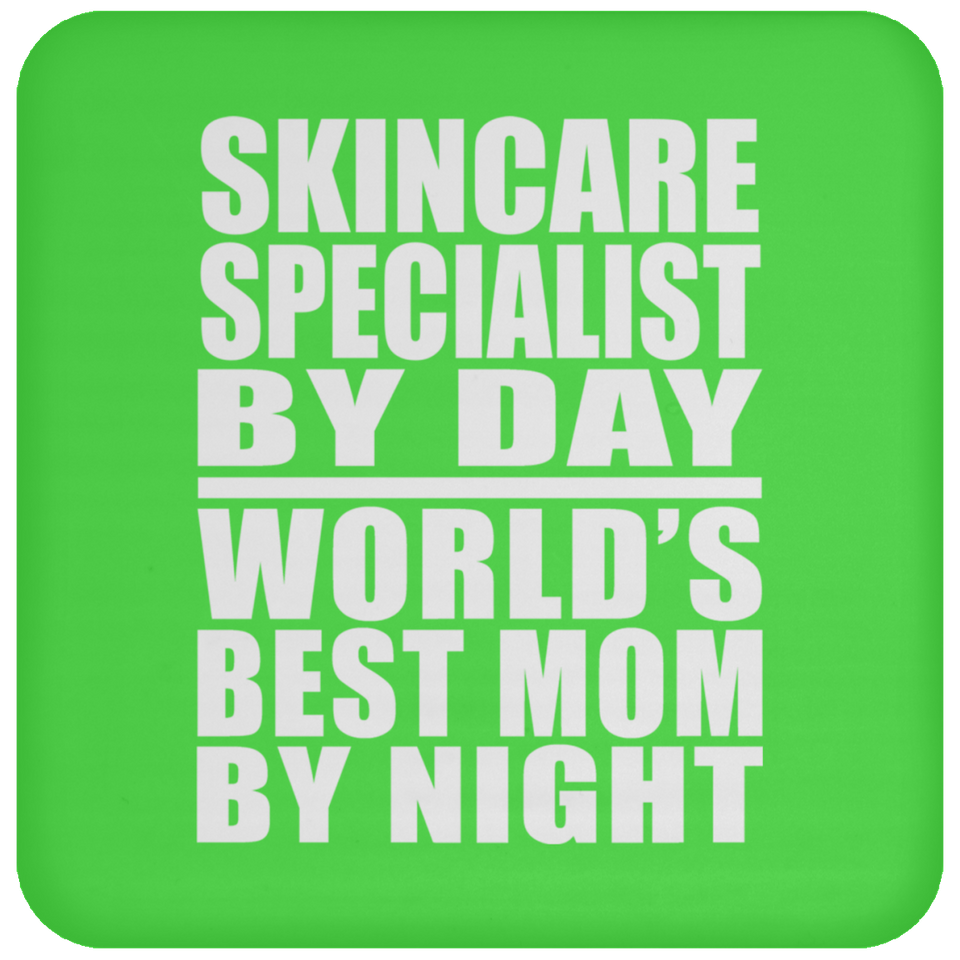Skincare Specialist By Day World's Best Mom By Night - Drink Coaster