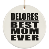 Delores Best Mom Ever - Circle Ornament