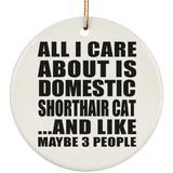 All I Care About Is Domestic Shorthair Cat - Circle Ornament