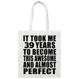 39th Birthday Took 39 Years To Become Awesome & Perfect - Tote Bag White