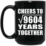 98th Anniversary Cheers To Square Root of 9604 Years Together - 15oz Coffee Mug Black
