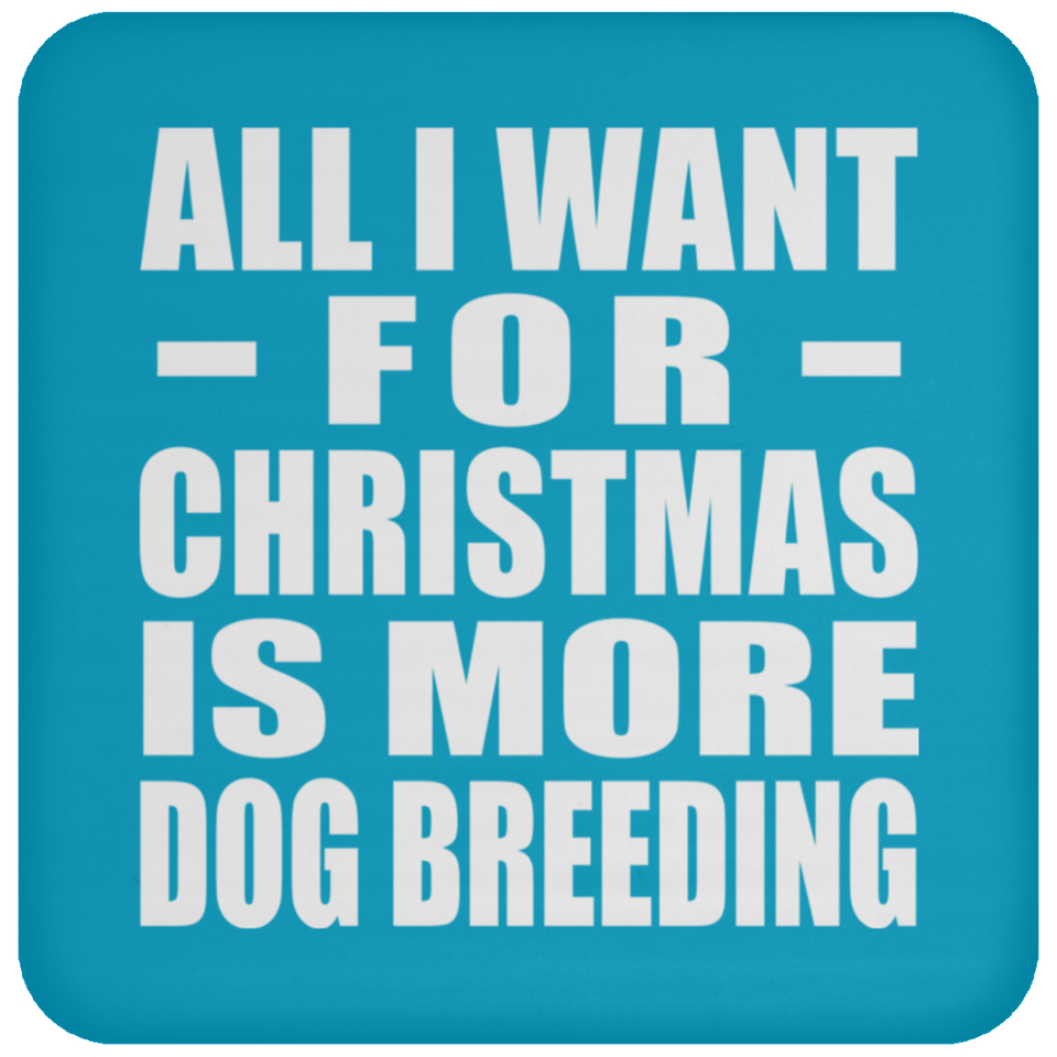 All I Want For Christmas Is More Dog Breeding - Coaster