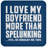 I Love My Boyfriend More Than Spelunking - Drink Coaster