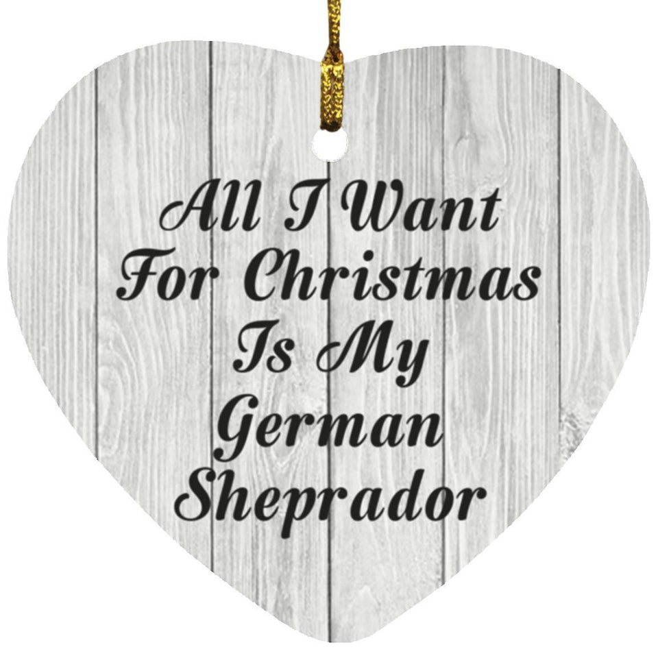 All I Want For Christmas Is My German Sheprador - Heart Ornament F