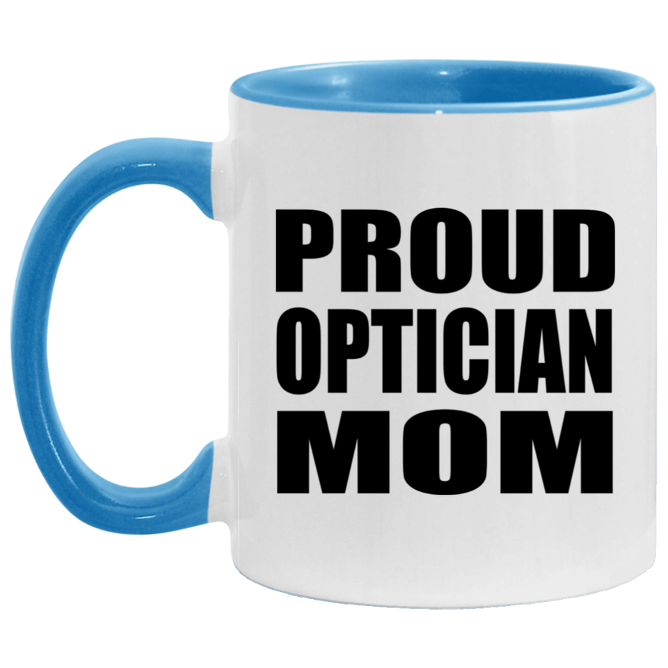 Proud Optician Mom - 11oz Accent Mug Blue