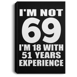 69th Birthday I'm Not 69 I'm 18 With 51 Years Experience - Canvas Portrait