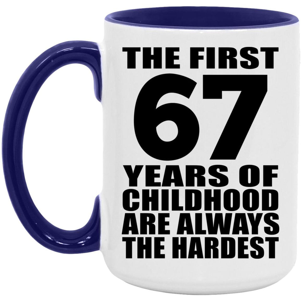 67th Birthday First 67 Years of Childhood Are The Hardest - 15oz Accent Mug Purple