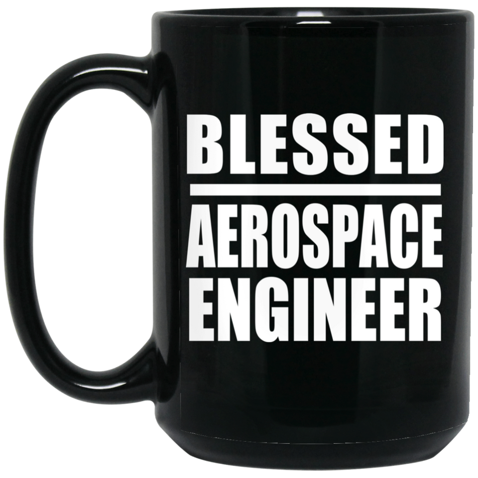 Blessed Aerospace Engineer - 15oz Coffee Mug Black